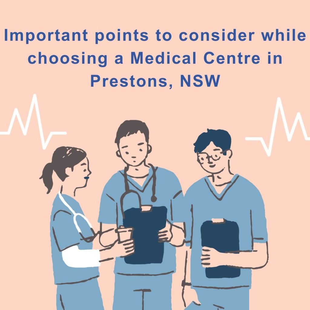 Important points to consider while choosing a Medical Centre in Prestons, NSW